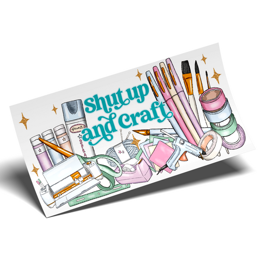 UV DTF - Shut Up and Craft 16oz Libbey cup Wrap