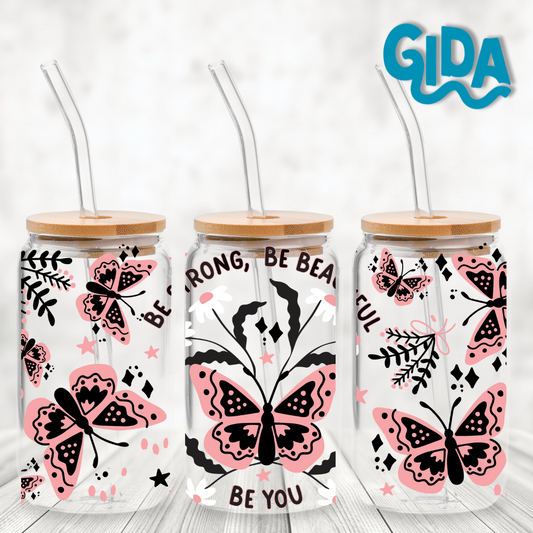UV DTF -  Be Strong Be Beautiful Butterflies 16oz Libbey cup Wrap