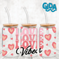 Cup Wrap Stickers UV DTF - Love Love Love Vibes Libbey cup Wrap
