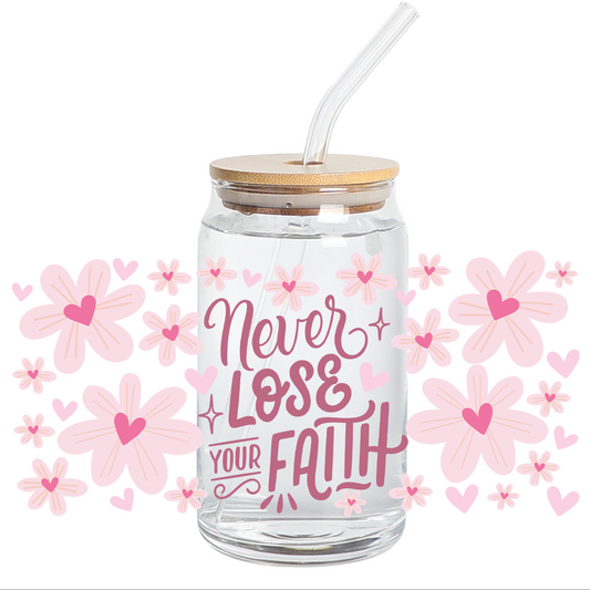 UV DTF Stickers Wraps -  Never Lose your Faith 16oz Libbey cup Wrap