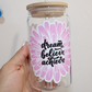 UV DTF - Dream Believe Achieve Libbey 16 oz Wrap
