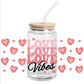 Cup Wrap Stickers UV DTF - Love Love Love Vibes Libbey cup Wrap