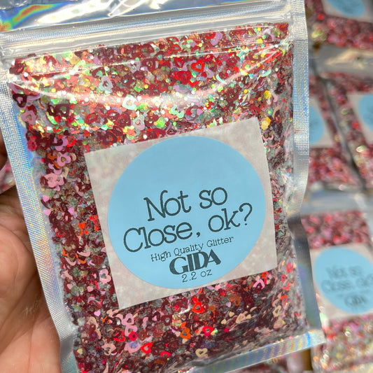 Not so close, ok? Glitter - 2.2 oz